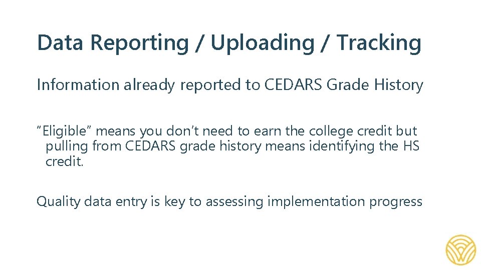 Data Reporting / Uploading / Tracking Information already reported to CEDARS Grade History “Eligible”