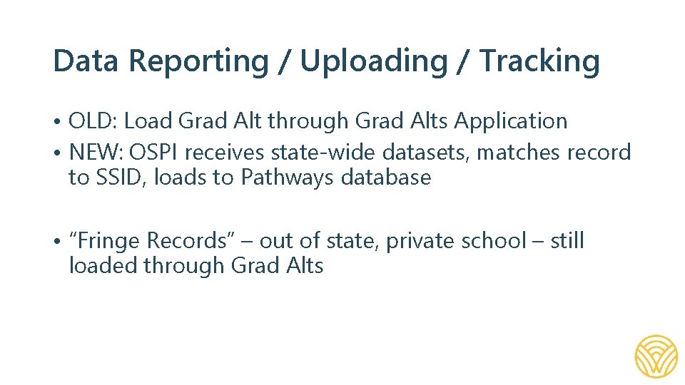 Data Reporting / Uploading / Tracking • OLD: Load Grad Alt through Grad Alts