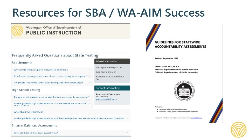 Resources for SBA / WA-AIM Success https: //www. k 12. wa. us/student-success/testing/state-testingoverview/frequently-asked-questions-about-state-testing | http: