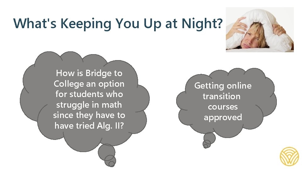 What's Keeping You Up at Night? How is Bridge to College an option for