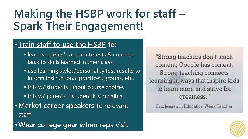 Making the HSBP work for staff – Spark Their Engagement! • Train staff to