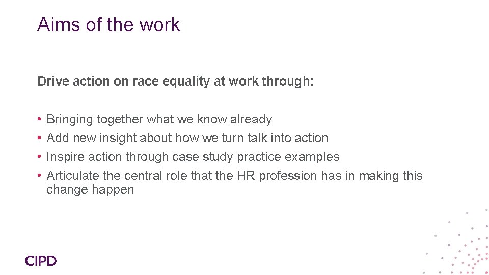 Aims of the work Drive action on race equality at work through: • •
