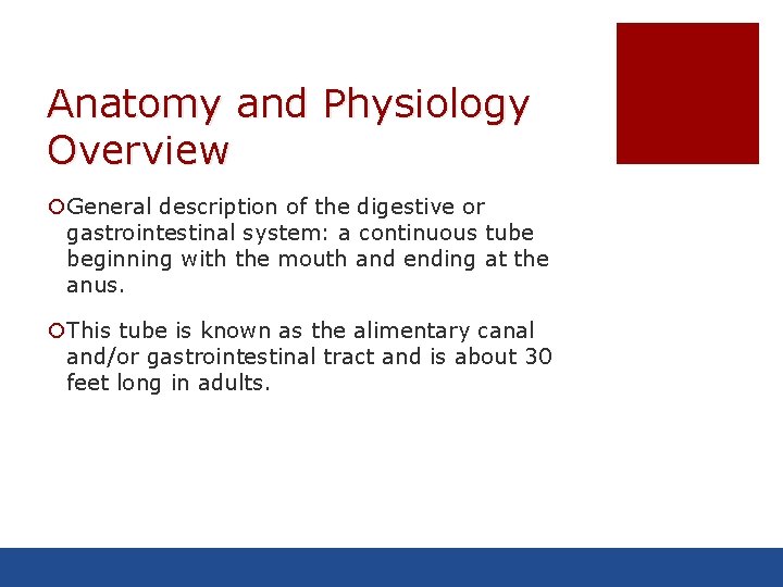 Anatomy and Physiology Overview ¡General description of the digestive or gastrointestinal system: a continuous