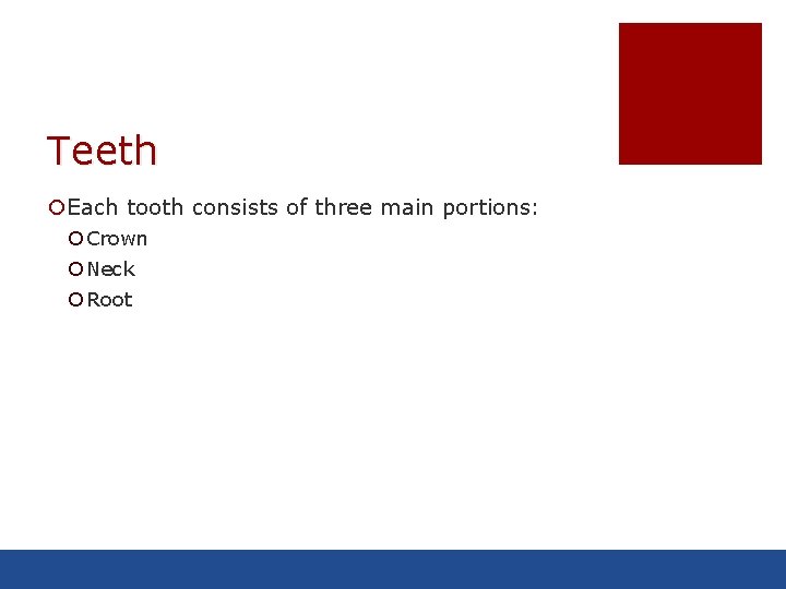 Teeth ¡Each tooth consists of three main portions: ¡ Crown ¡ Neck ¡ Root