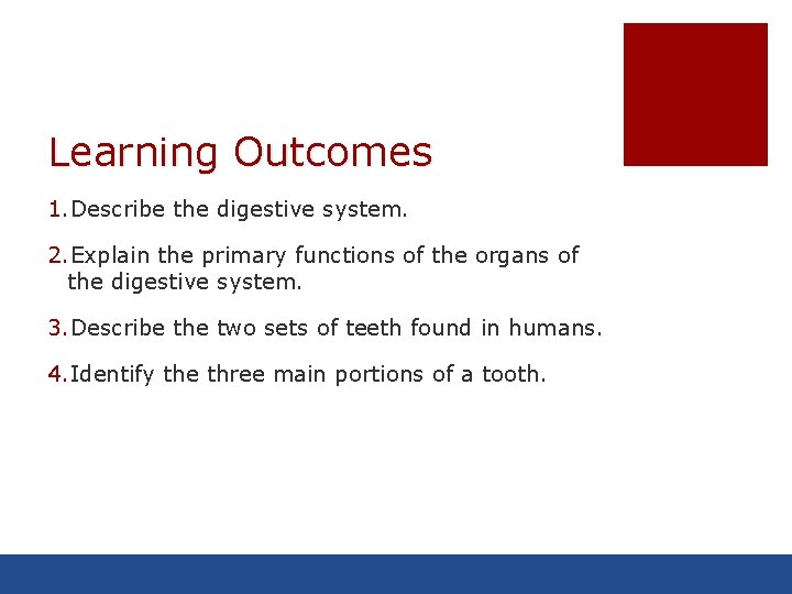 Learning Outcomes 1. Describe the digestive system. 2. Explain the primary functions of the