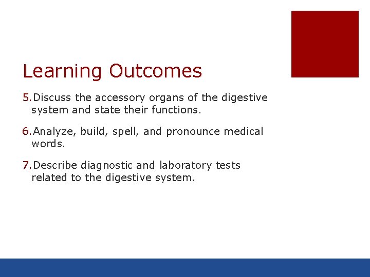 Learning Outcomes 5. Discuss the accessory organs of the digestive system and state their