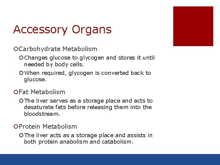 Accessory Organs ¡Carbohydrate Metabolism ¡ Changes glucose to glycogen and stores it until needed