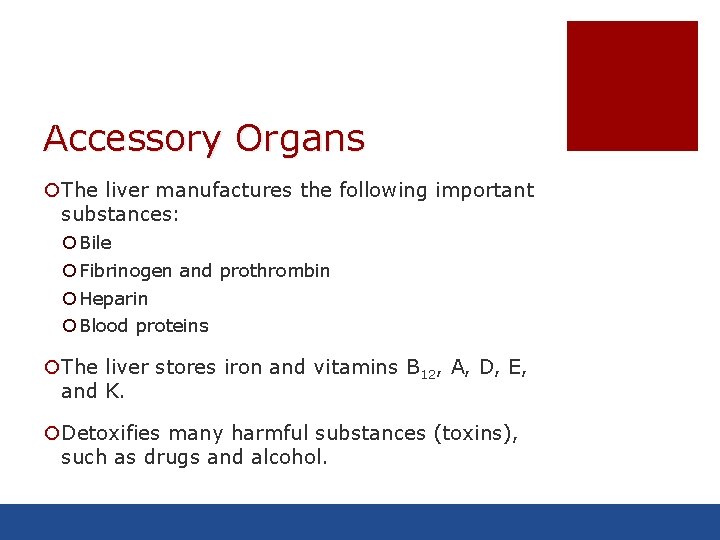 Accessory Organs ¡The liver manufactures the following important substances: ¡ Bile ¡ Fibrinogen and