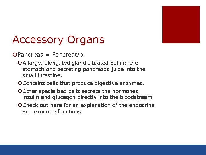 Accessory Organs ¡Pancreas = Pancreat/o ¡ A large, elongated gland situated behind the stomach