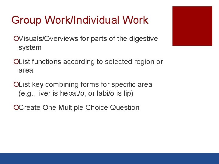 Group Work/Individual Work ¡Visuals/Overviews for parts of the digestive system ¡List functions according to