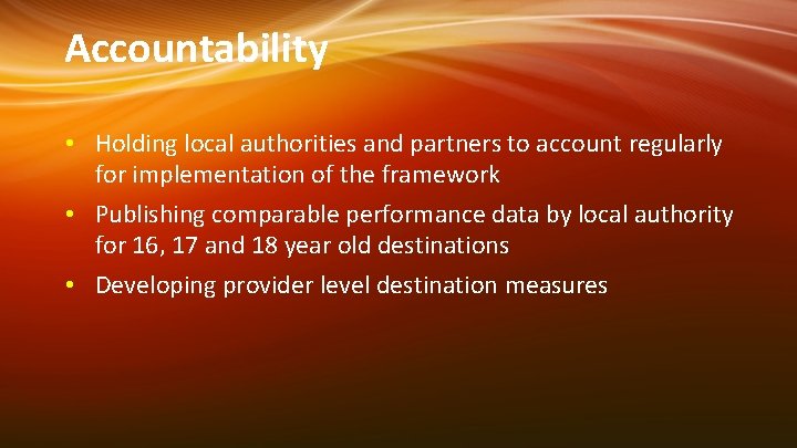 Accountability • Holding local authorities and partners to account regularly for implementation of the