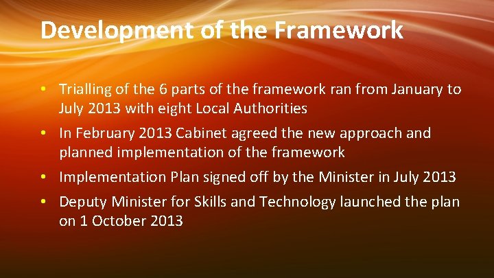 Development of the Framework • Trialling of the 6 parts of the framework ran