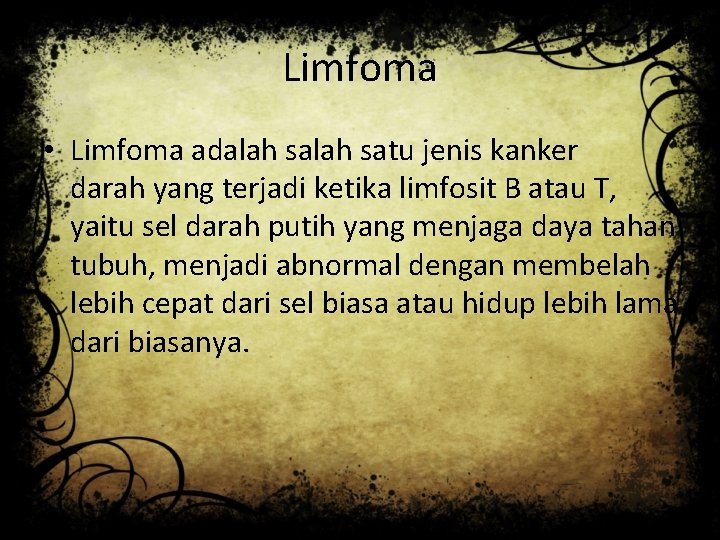 Limfoma • Limfoma adalah satu jenis kanker darah yang terjadi ketika limfosit B atau