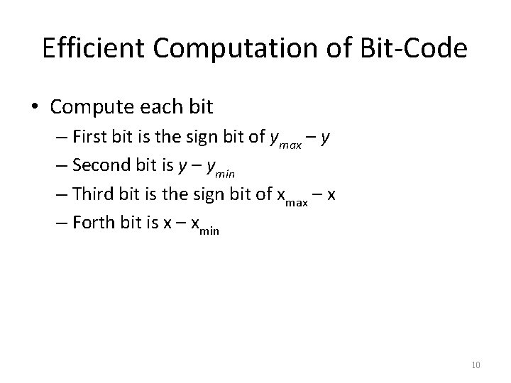 Efficient Computation of Bit-Code • Compute each bit – First bit is the sign