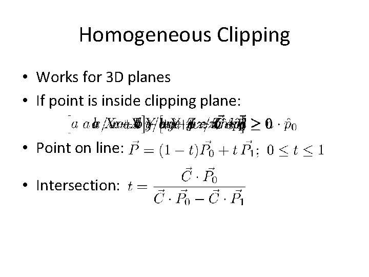 Homogeneous Clipping • Works for 3 D planes • If point is inside clipping