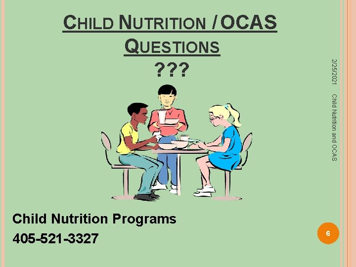 2/25/2021 CHILD NUTRITION / OCAS QUESTIONS ? ? ? Child Nutrition and OCAS Child