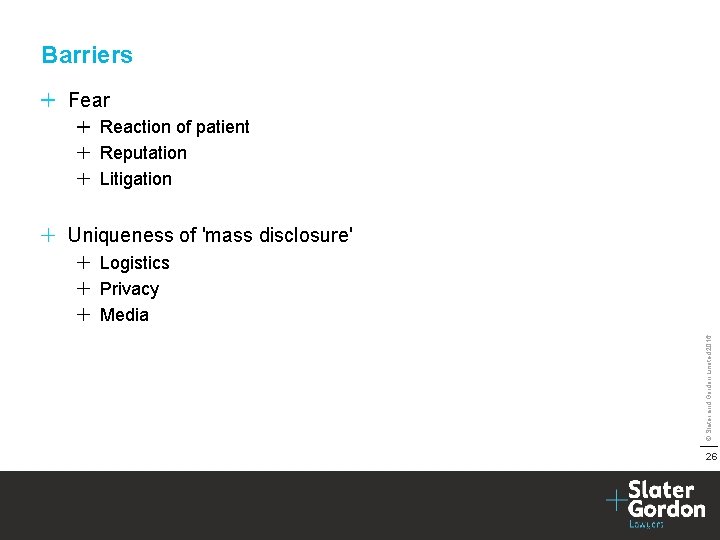 Barriers Fear Reaction of patient Reputation Litigation Uniqueness of 'mass disclosure' © Slater and