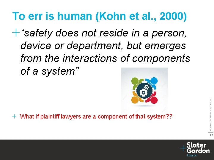 To err is human (Kohn et al. , 2000) What if plaintiff lawyers are