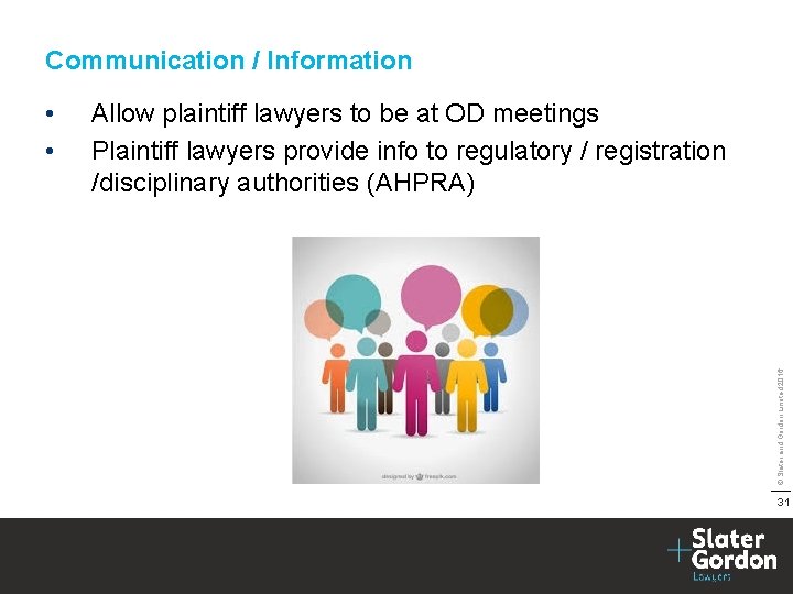 Communication / Information Allow plaintiff lawyers to be at OD meetings Plaintiff lawyers provide