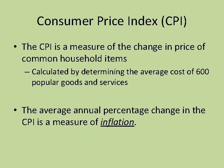 Consumer Price Index (CPI) • The CPI is a measure of the change in