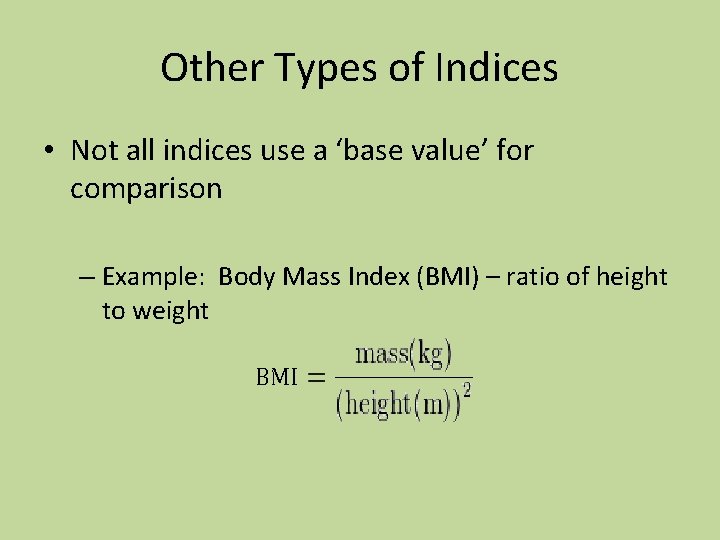 Other Types of Indices • Not all indices use a ‘base value’ for comparison