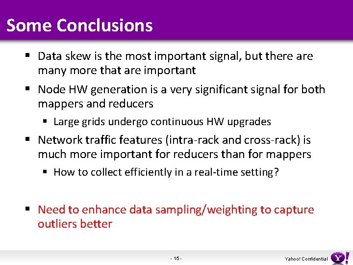 Some Conclusions § Data skew is the most important signal, but there are many