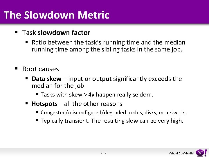 The Slowdown Metric § Task slowdown factor § Ratio between the task’s running time