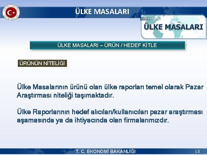 ÜLKE MASALARI – ÜRÜN / HEDEF KİTLE ÜRÜNÜN NİTELİĞİ Ülke Masalarının ürünü olan ülke