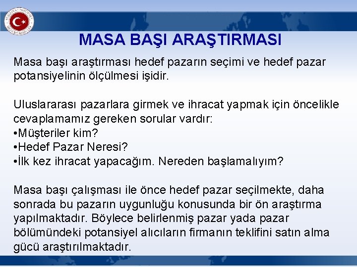 MASA BAŞI ARAŞTIRMASI Masa başı araştırması hedef pazarın seçimi ve hedef pazar potansiyelinin ölçülmesi