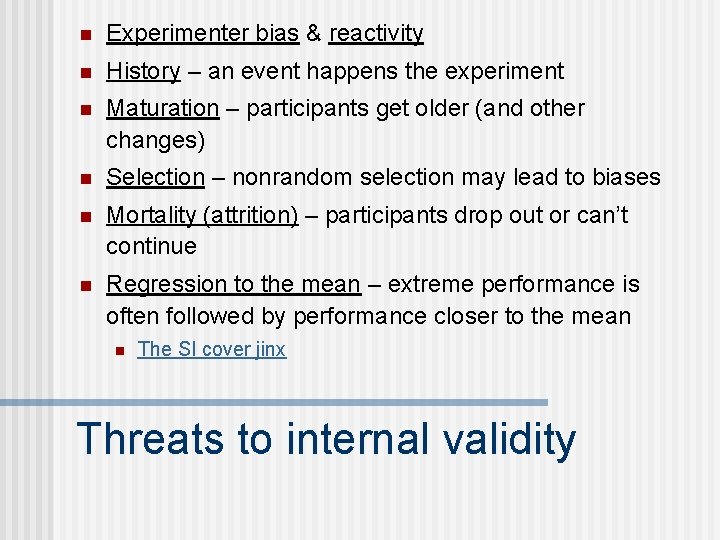 n Experimenter bias & reactivity n History – an event happens the experiment n