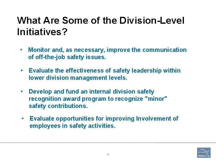 What Are Some of the Division-Level Initiatives? • Monitor and, as necessary, improve the