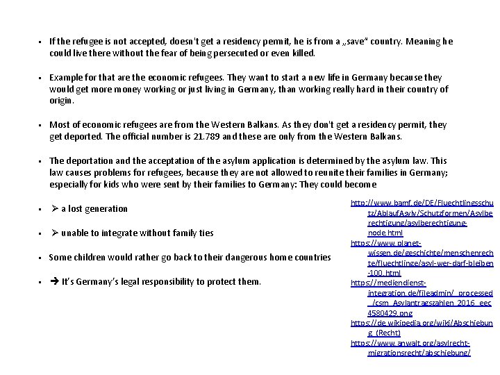  • If the refugee is not accepted, doesn't get a residency permit, he