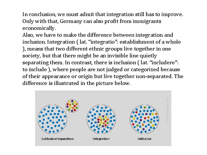 In conclusion, we must admit that integration still has to improve. Only with that,