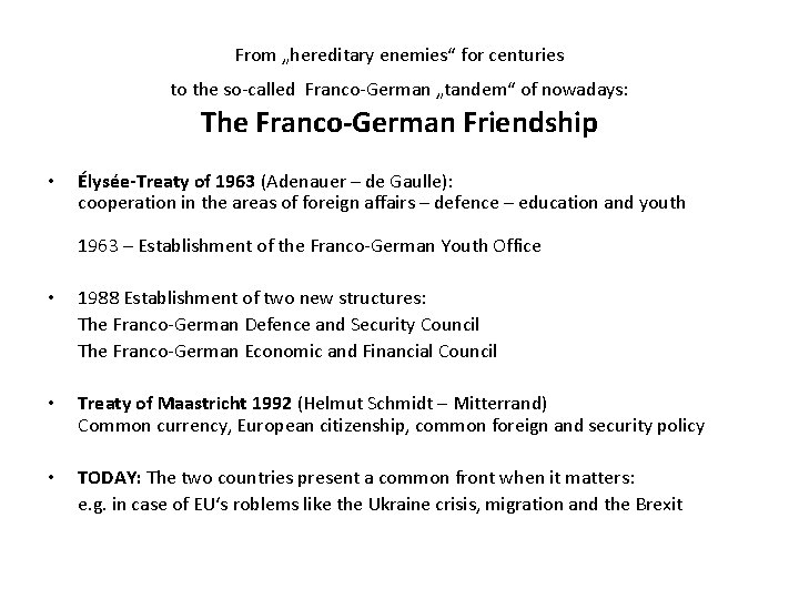 From „hereditary enemies“ for centuries to the so-called Franco-German „tandem“ of nowadays: The Franco-German