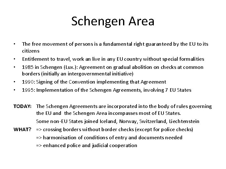 Schengen Area • • • The free movement of persons is a fundamental right