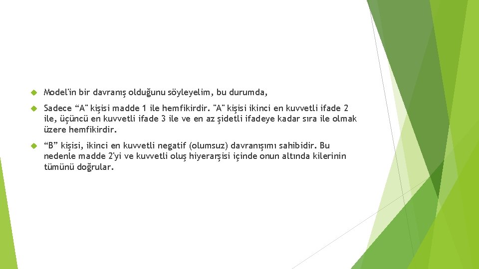  Model'in bir davranış olduğunu söyleyelim, bu durumda, Sadece “A" kişisi madde 1 ile
