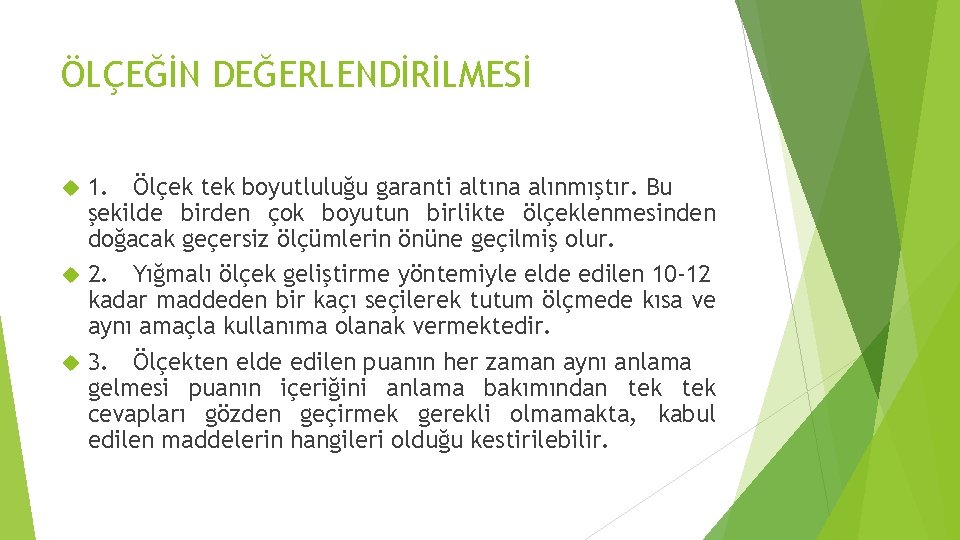 ÖLÇEĞİN DEĞERLENDİRİLMESİ 1. Ölçek tek boyutluluğu garanti altına alınmıştır. Bu şekilde birden çok boyutun