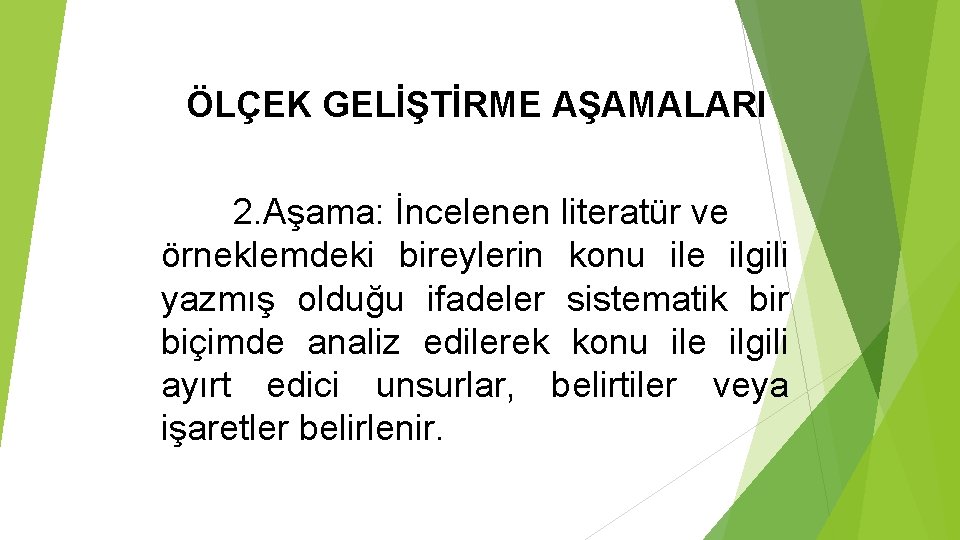 ÖLÇEK GELİŞTİRME AŞAMALARI 2. Aşama: İncelenen literatür ve örneklemdeki bireylerin konu ile ilgili yazmış