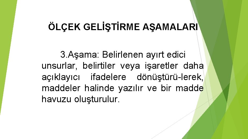 ÖLÇEK GELİŞTİRME AŞAMALARI 3. Aşama: Belirlenen ayırt edici unsurlar, belirtiler veya işaretler daha açıklayıcı