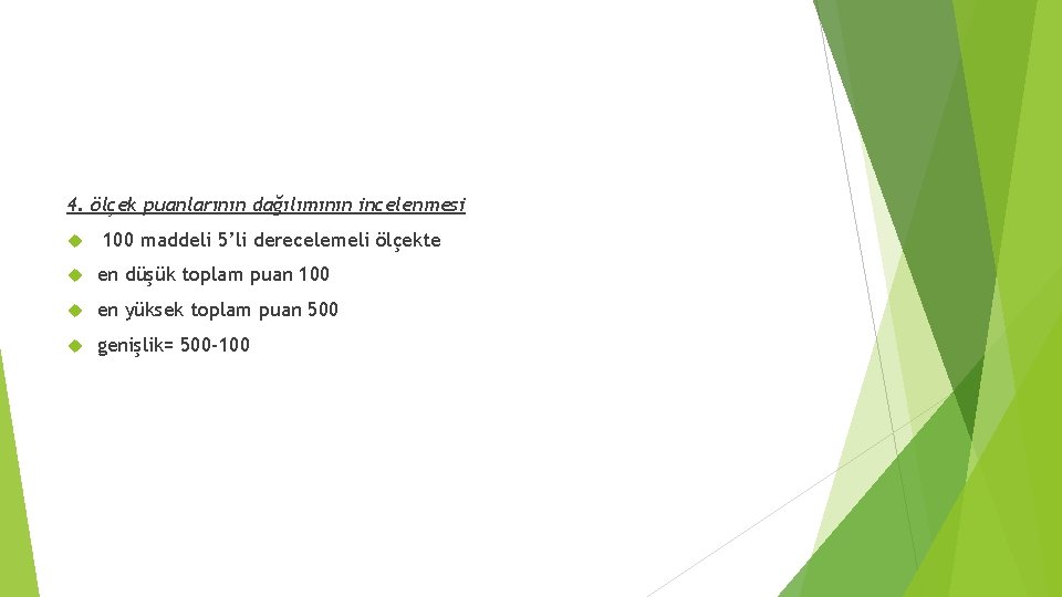 4. ölçek puanlarının dağılımının incelenmesi 100 maddeli 5’li derecelemeli ölçekte en düşük toplam puan