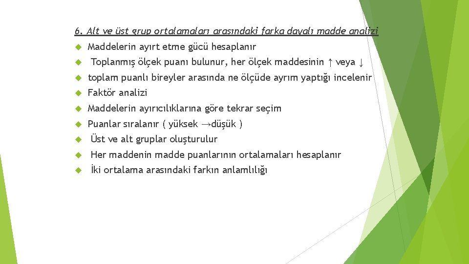 6. Alt ve üst grup ortalamaları arasındaki farka dayalı madde analizi Maddelerin ayırt etme
