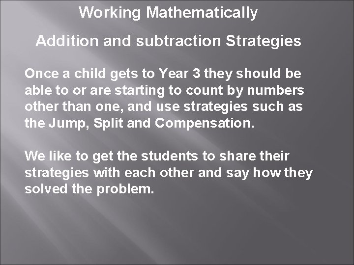 Working Mathematically Addition and subtraction Strategies Once a child gets to Year 3 they