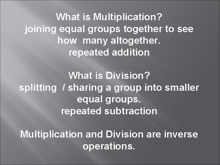 What is Multiplication? joining equal groups together to see how many altogether. repeated addition