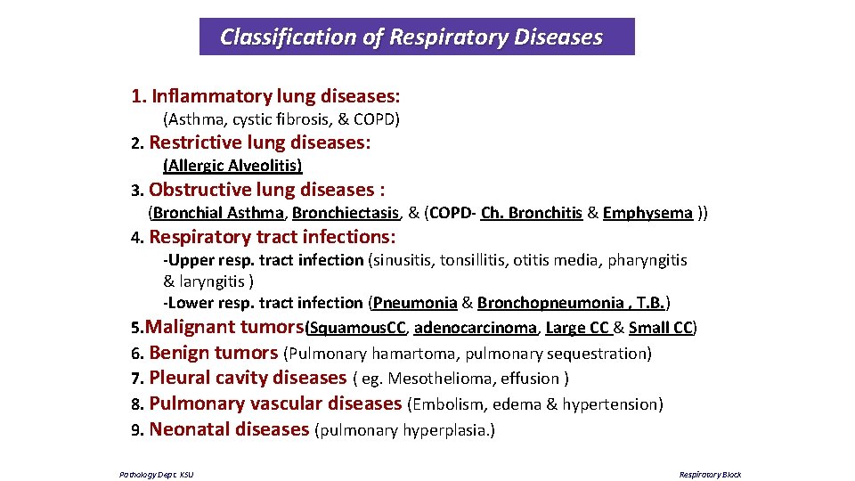 Classification of Respiratory Diseases 1. Inflammatory lung diseases: (Asthma, cystic fibrosis, & COPD) 2.