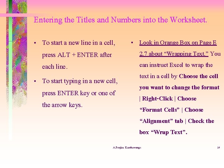 Entering the Titles and Numbers into the Worksheet. • To start a new line