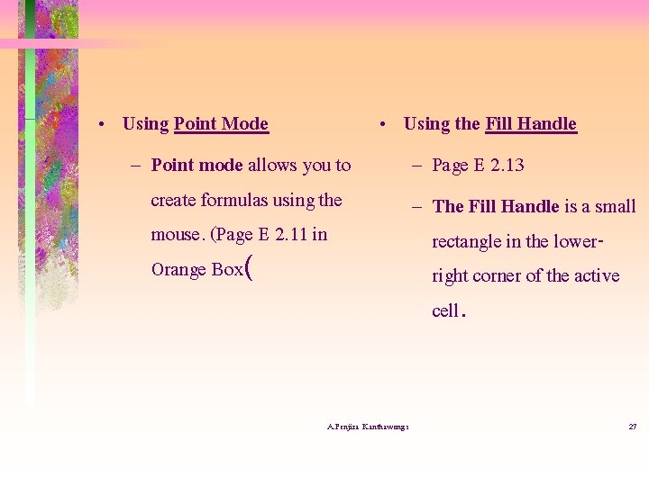  • Using Point Mode • Using the Fill Handle – Point mode allows