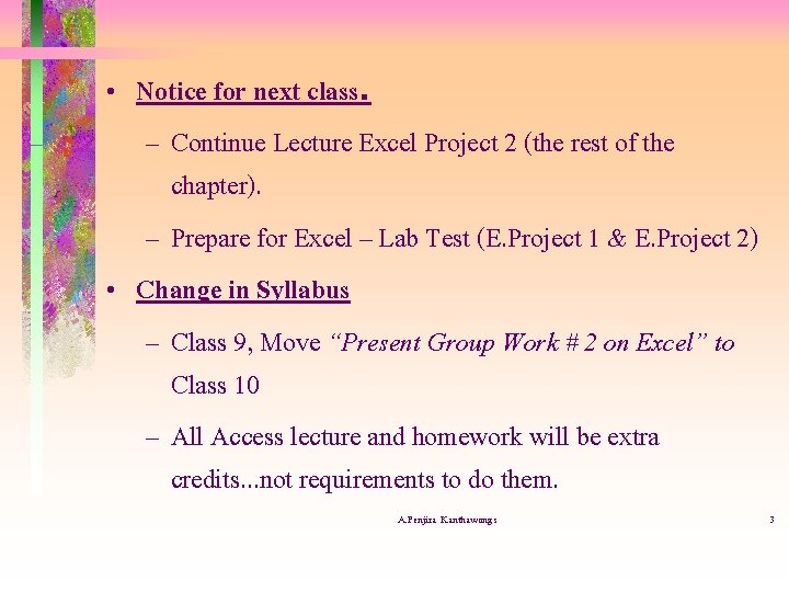  • Notice for next class. – Continue Lecture Excel Project 2 (the rest