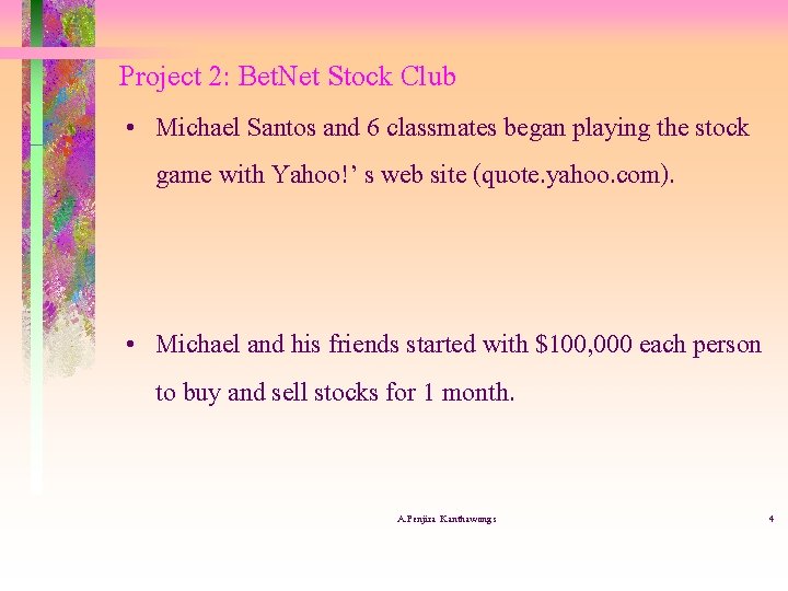 Project 2: Bet. Net Stock Club • Michael Santos and 6 classmates began playing