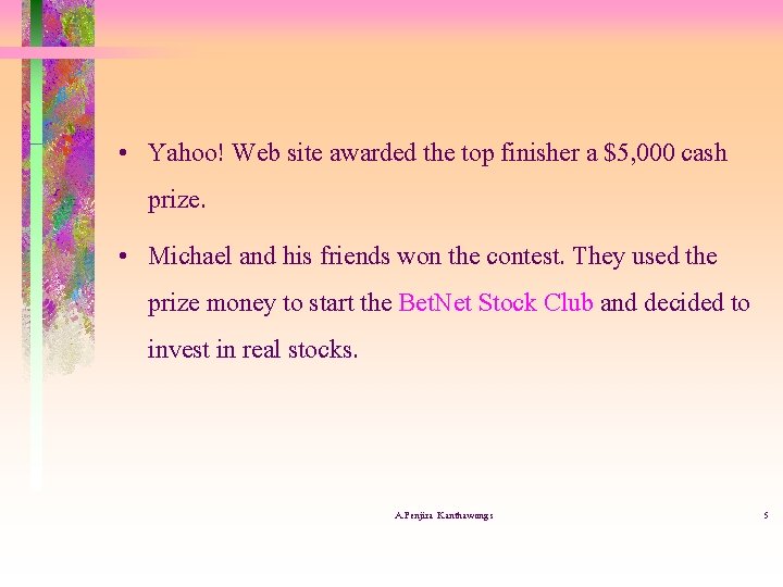  • Yahoo! Web site awarded the top finisher a $5, 000 cash prize.