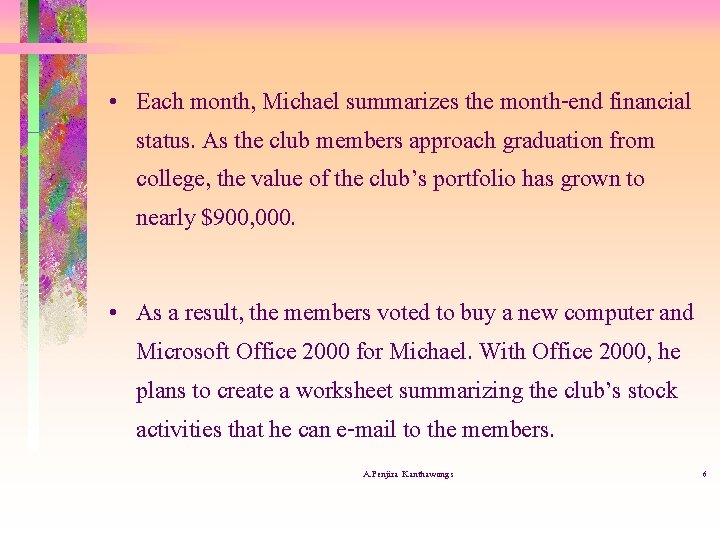  • Each month, Michael summarizes the month-end financial status. As the club members